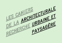 15/03/21 - Appel à articles - Les Cahiers de la recherche architecturale, urbaine et paysagère - "Projets en échec"