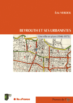 Beyrouth et ses urbanistes. Une ville en plans (1946-1975)